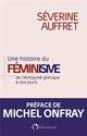UNE HISTOIRE DU FEMINISME DE L'ANTIQUITE GRECQUE A NOS JOURS 